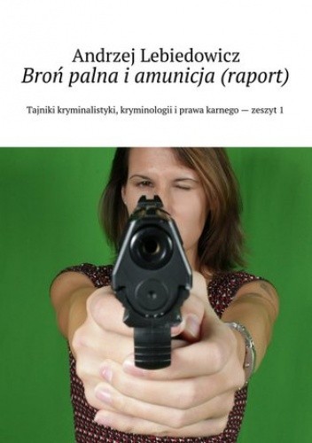 Broń palna i amunicja (raport)