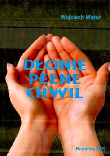Dłonie pełne chwil