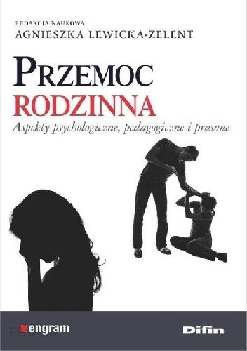 Przemoc rodzinna. Aspekty psychologiczne, pedagogiczne i prawne