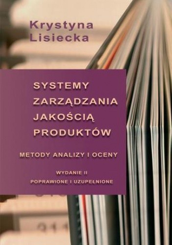 Systemy zarządzania jakością produktów. Metody analizy i oceny