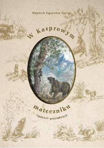 W Kasprowym mateczniku. Opowieść przyrodnicza