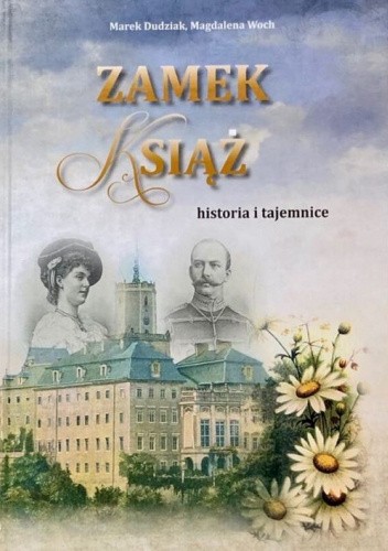 Zamek Książ - historia i tajemnice