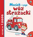 Maciek i jego wóz strażacki historie na 4 kółkach