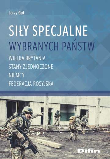 Siły specjalne wybranych państw. Wielka Brytania, Stany Zjednoczone, Niemcy, Federecja Rosyjska