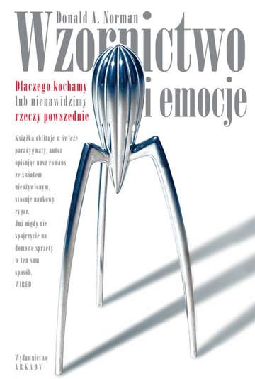 Wzornictwo i emocje dlaczego kochamy lub nienawidzimy rzeczy powszednie