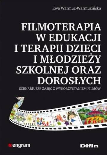 Filmoterapia w edukacji i terapii dzieci i młodzieży szkolnej oraz dorosłych
