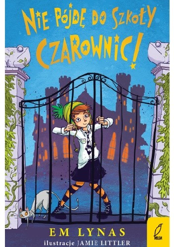 NIE PÓJDĘ DO SZKOŁY DLA CZAROWNIC!