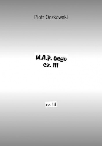 W.A.P. Oego cz. III