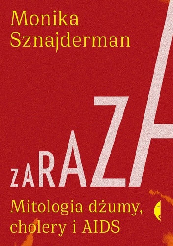 Zaraza. Mitologia dżumy, cholery i AIDS
