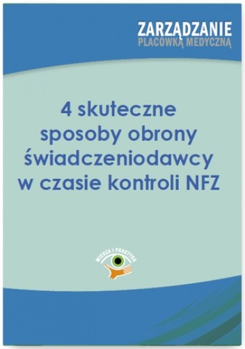 4 skuteczne sposoby obrony świadczeniodawcy w czasie kontroli NFZ