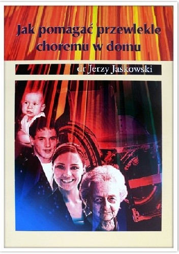 Jak pomagać przewlekle choremu w domu