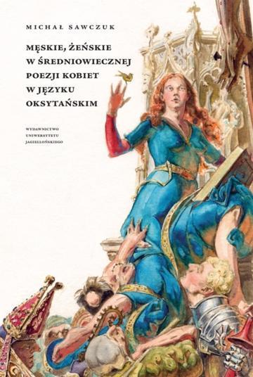Męskie, żeńskie w średniowiecznej poezji kobiet w języku oksytańskim