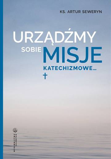 Urządźmy sobie misje katechizmowe…