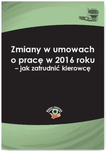 Zmiany w umowach o pracę w 2016 roku - jak zatrudnić kierowcę