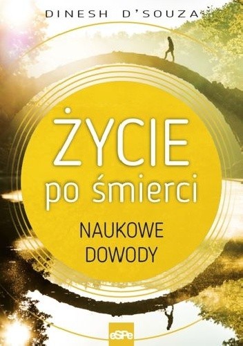 Życie po śmierci. Naukowe dowody