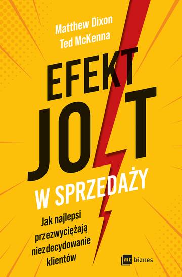Efekt JOLT w sprzedaży. Jak najlepsi przezwyciężają niezdecydowanie klientów