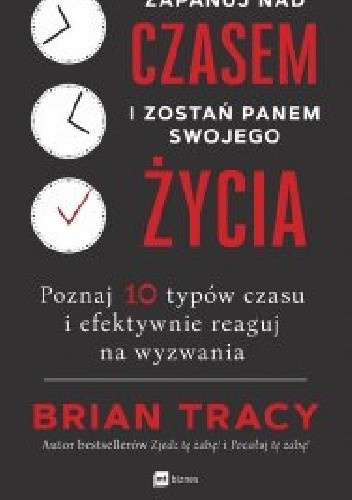 Zapanuj nad czasem i zostań panem swojego życia