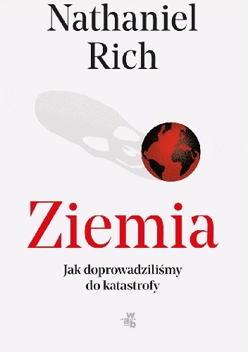 Ziemia. Jak doprowadziliśmy do katastrofy?