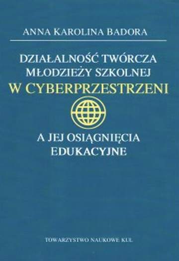 Działalność twórcza młodzieży szkolnej w cyberprzestrzeni a jej osiągnięcia edukacyjne