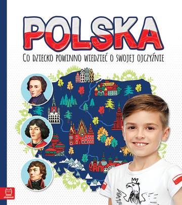 Polska co dziecko powinno wiedzieć o swojej ojczyźnie