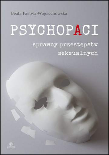 Psychopaci? sprawcy przestępstw seksualnych