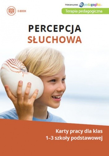 Percepcja słuchowa. Karty pracy dla klas 1-3 szkoły podstawowej