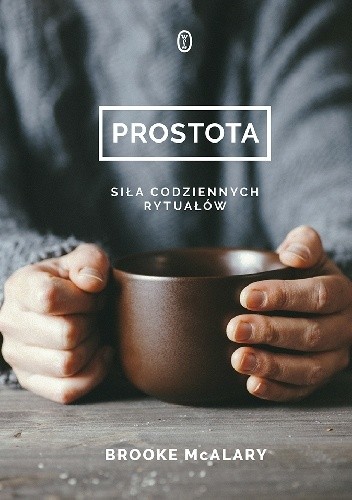 Prostota. Siła codziennych rytuałów