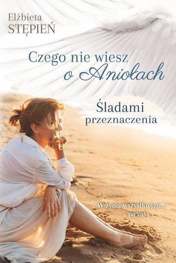 Śladami przeznaczenia. Czego nie wiesz o aniołach. Tom 1