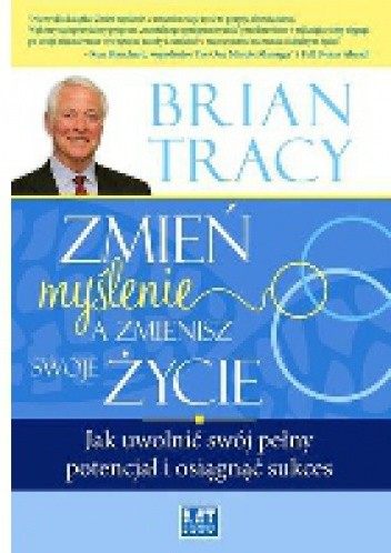 Zmień myślenie, a zmienisz swoje życie