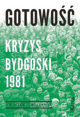 Gotowość. Kryzys bydgoski 1981 XX wiek zbliżenia