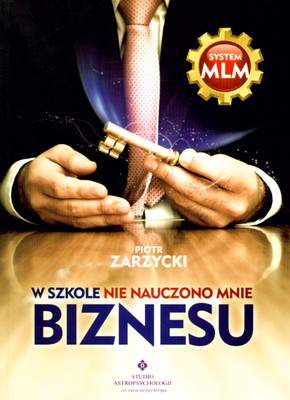 W szkole nie nauczono mnie biznesu wyd. 2018