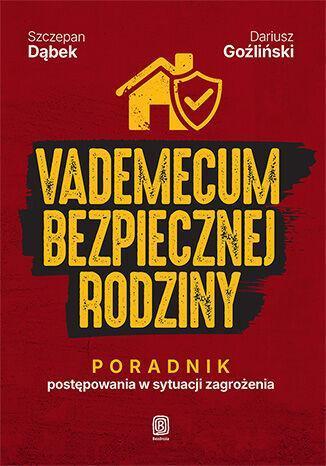 Vademecum bezpiecznej rodziny. Poradnik postępowania w sytuacji zagrożenia