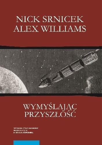 Wymyślając przyszłość. Postkapitalizm i świat bez pracy