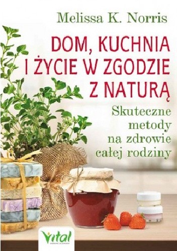 Dom, kuchnia i życie w zgodzie z naturą