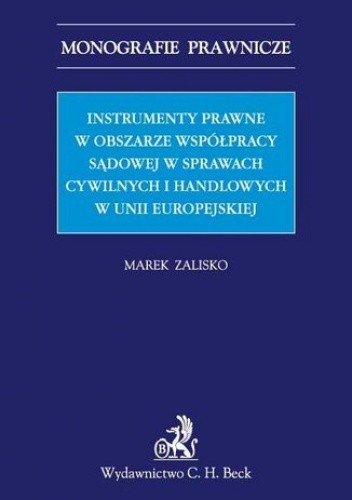Instrumenty prawne w obszarze współpracy sądowej w sprawach cywilnych i handlowych w Unii Europejskiej