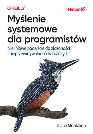 Myślenie systemowe dla programistów. Nieliniowe podejście do złożoności i nieprzewidywalności w branży IT