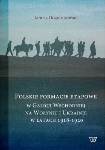 Polskie formacje etapowe w Galicji Wschodniej, na Wołyniu i Ukrainie w latach 1918-1920