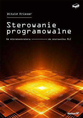 Sterowanie programowalne. Od mikrokontrolera do sterownika PLC