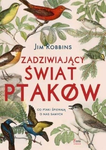 Zadziwiający świat ptaków. Co ptaki śpiewają o nas samych?