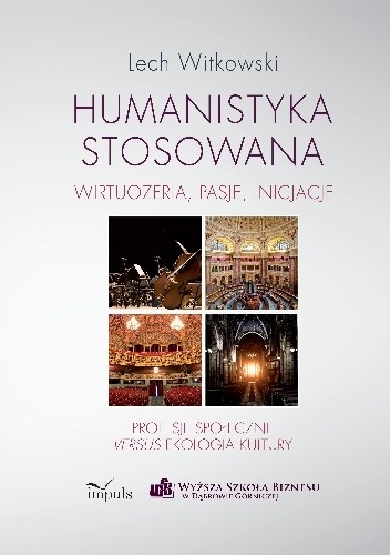 Humanistyka stosowana. Wirtuozeria, pasje, inicjacje