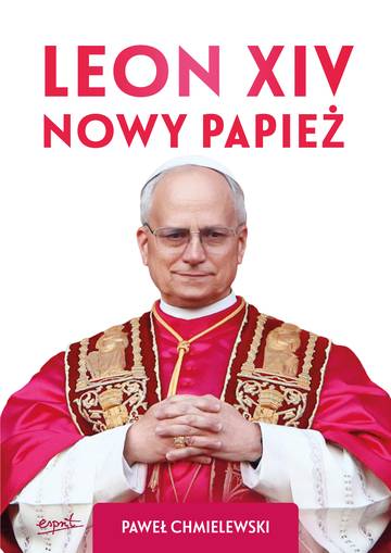 Leon XIV. Nowy Papież