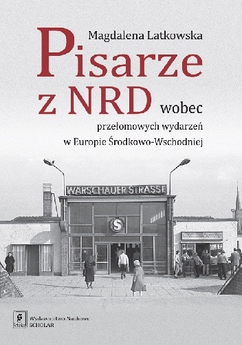 Pisarze z NRD wobec przełomowych wydarzeń w Europie Środkowo-Wschodniej