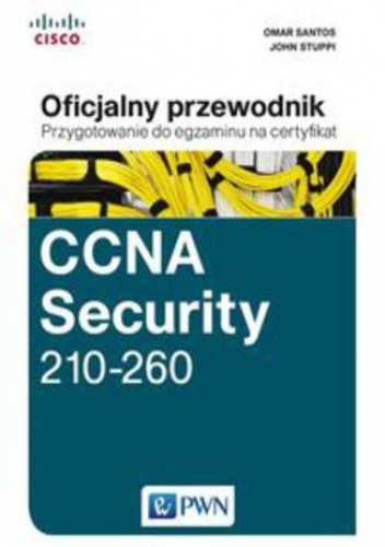 CCNA Security 210-260 Oficjalny przewodnik.. Przygotowanie do egzaminu na certyfikat