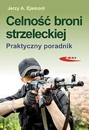 Okładka: Celność broni strzeleckiej Praktyczny poradnik
