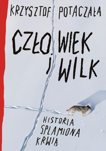 Człowiek i wilk. Historia splamiona krwią