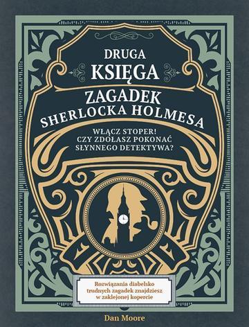Druga księga zagadek Sherlocka Holmesa. Włącz stoper! Czy zdołasz pokonać słynnego detektywa?