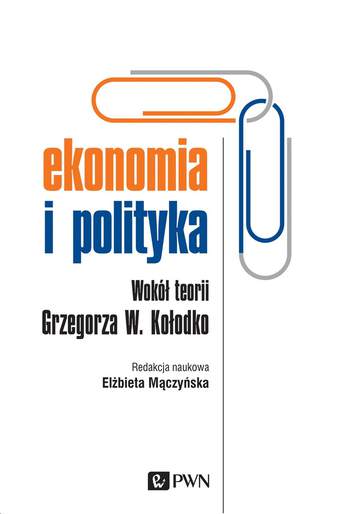 Ekonomia i polityka wokół teorii grzegorza w. Kołodko
