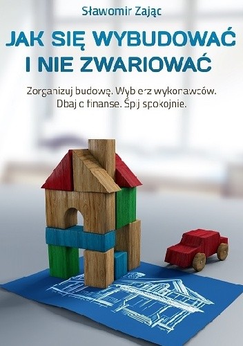 Jak się wybudować i nie zwariować