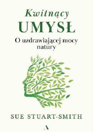 Kwitnący umysł. O uzdrawiającej mocy natury