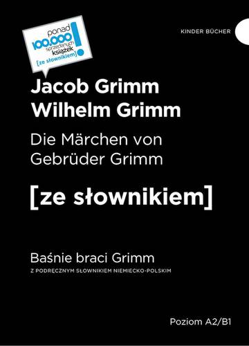 Baśnie braci Grimm. Die Marchen von Gebruder Grimm. Z podręcznym słownikiem niemiecko-polskim wyd. 2